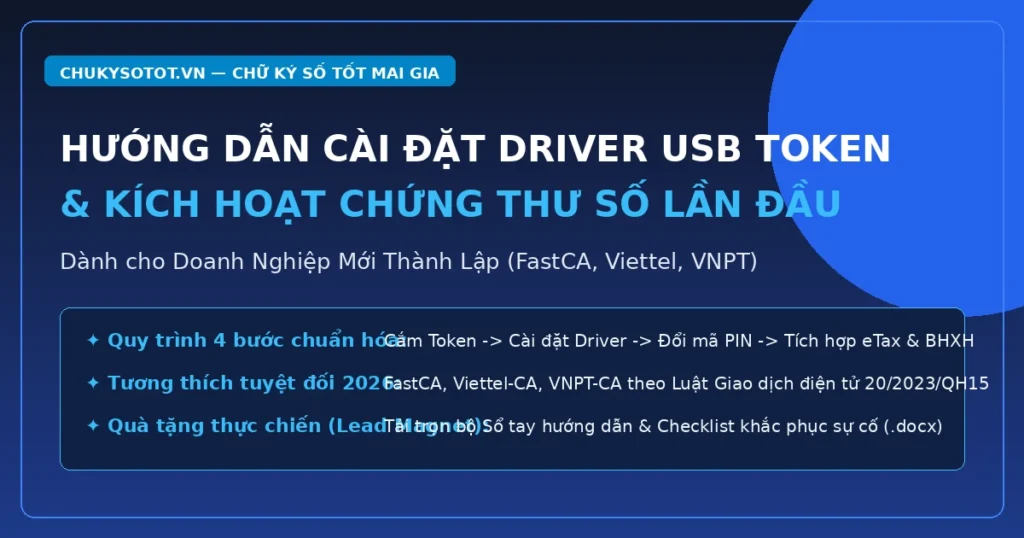 Hướng dẫn cài đặt driver USB Token và kích hoạt chứng thư số lần đầu cho doanh nghiệp mới thành lập áp dụng FastCA Viettel VNPT