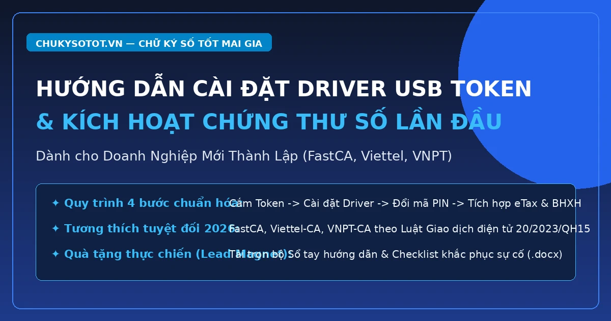 Hướng dẫn cài đặt driver USB Token và kích hoạt chứng thư số lần đầu cho doanh nghiệp mới thành lập áp dụng FastCA Viettel VNPT